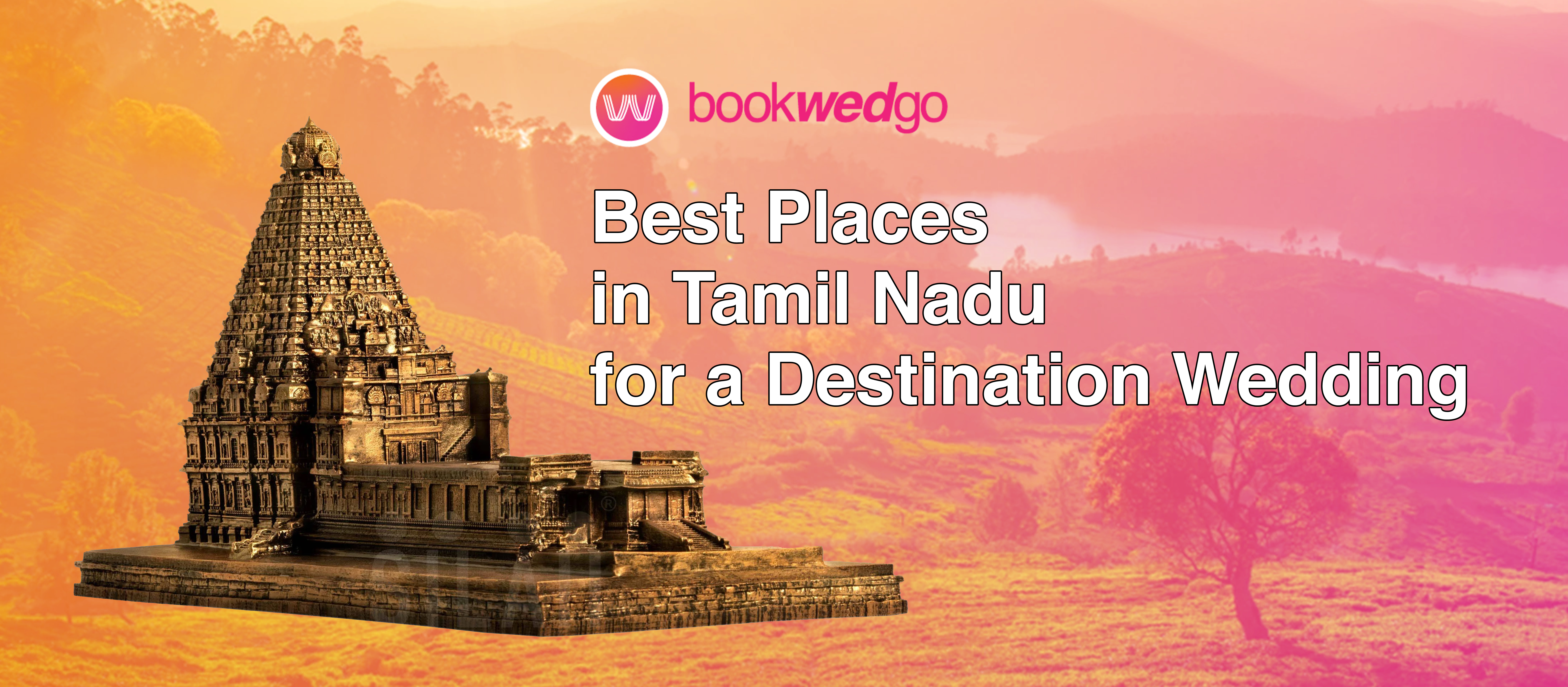 Best Places in Tamil Nadu for a Destination Wedding